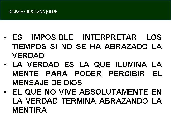 IGLESIA CRISTIANA JOSUE • ES IMPOSIBLE INTERPRETAR LOS TIEMPOS SI NO SE HA ABRAZADO