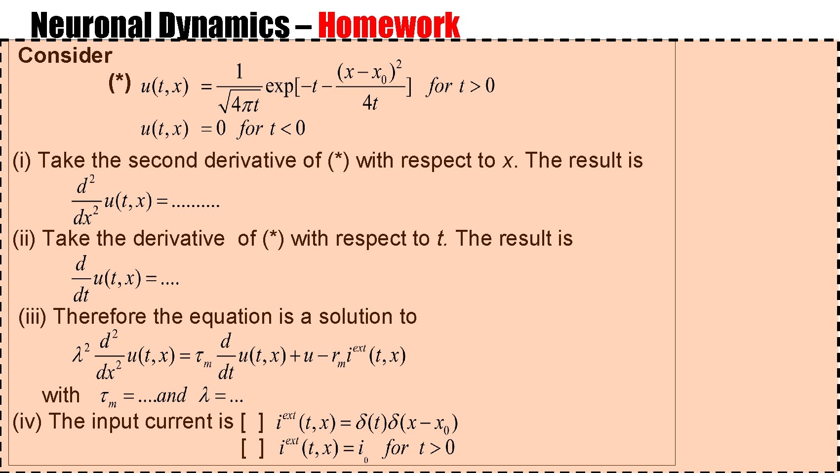Neuronal Dynamics – Homework Consider (*) (i) Take the second derivative of (*) with