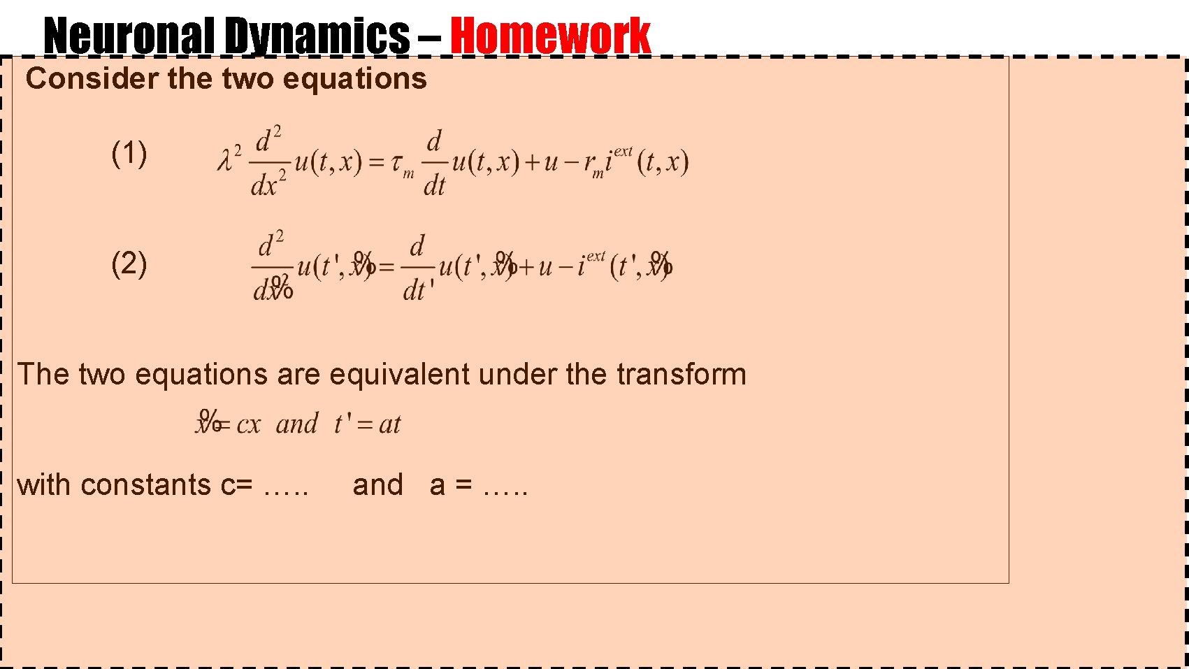Neuronal Dynamics – Homework Consider the two equations (1) (2) The two equations are