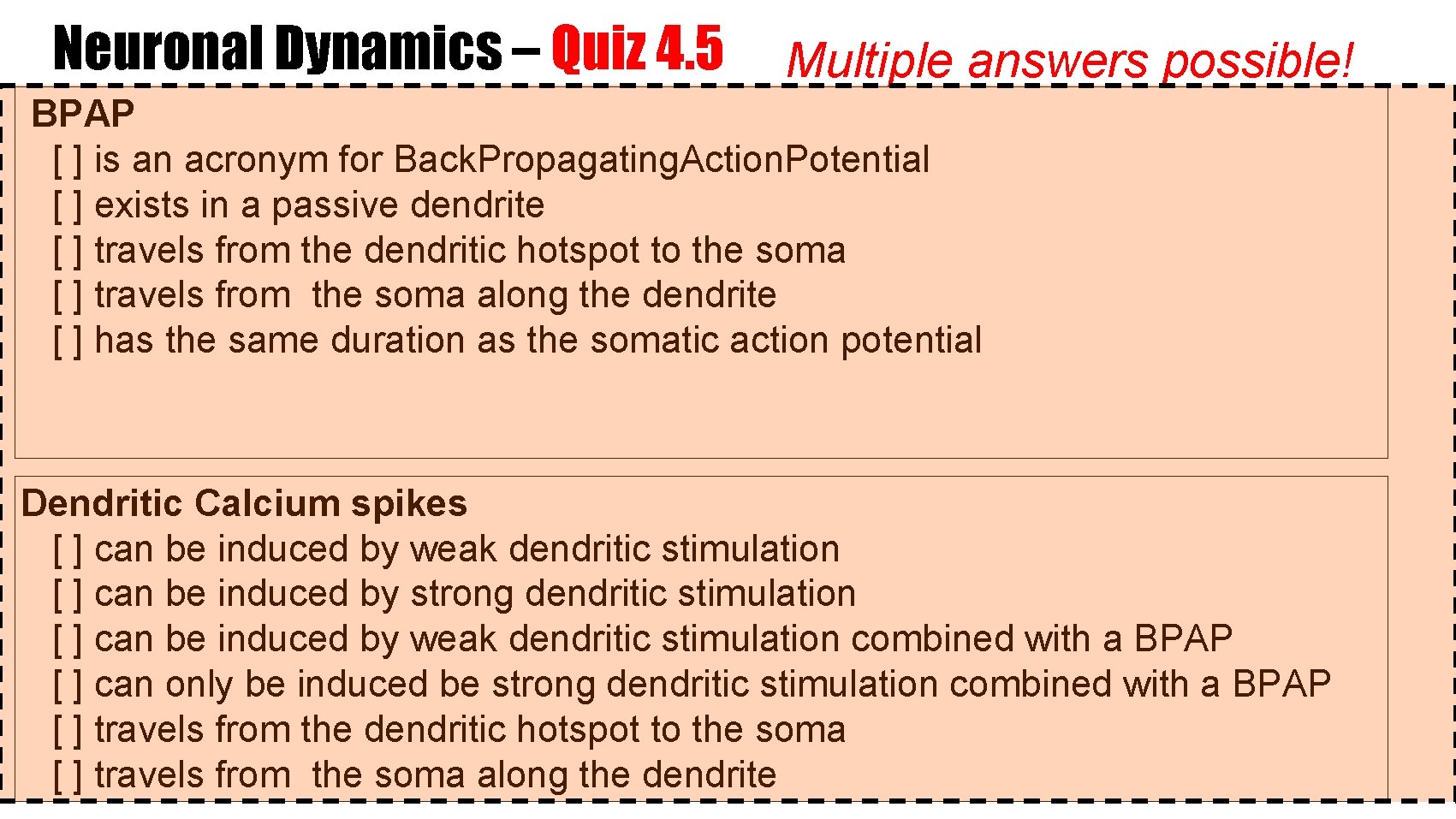 Neuronal Dynamics – Quiz 4. 5 Multiple answers possible! BPAP [ ] is an