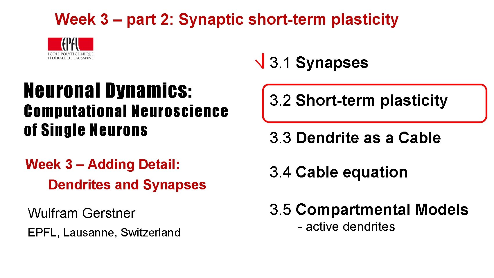 Week 3 – part 2: Synaptic short-term plasticity 3. 1 Synapses Neuronal Dynamics: Computational