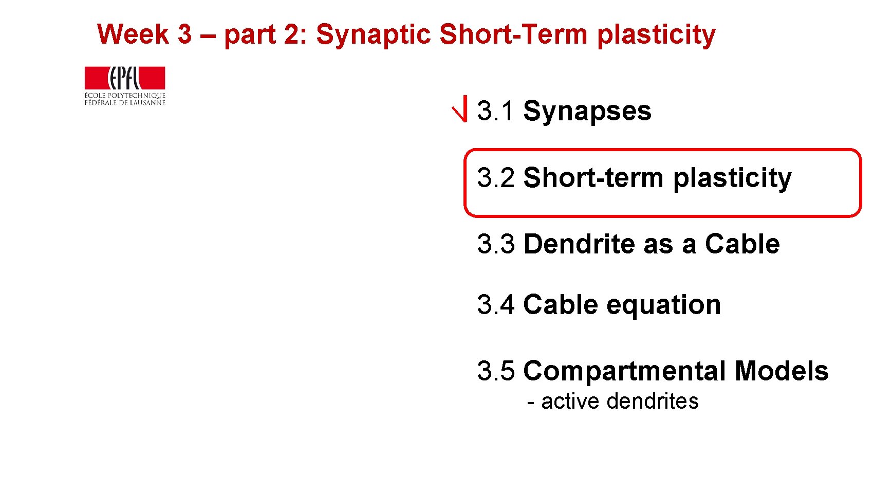 Week 3 – part 2: Synaptic Short-Term plasticity 3. 1 Synapses 3. 2 Short-term