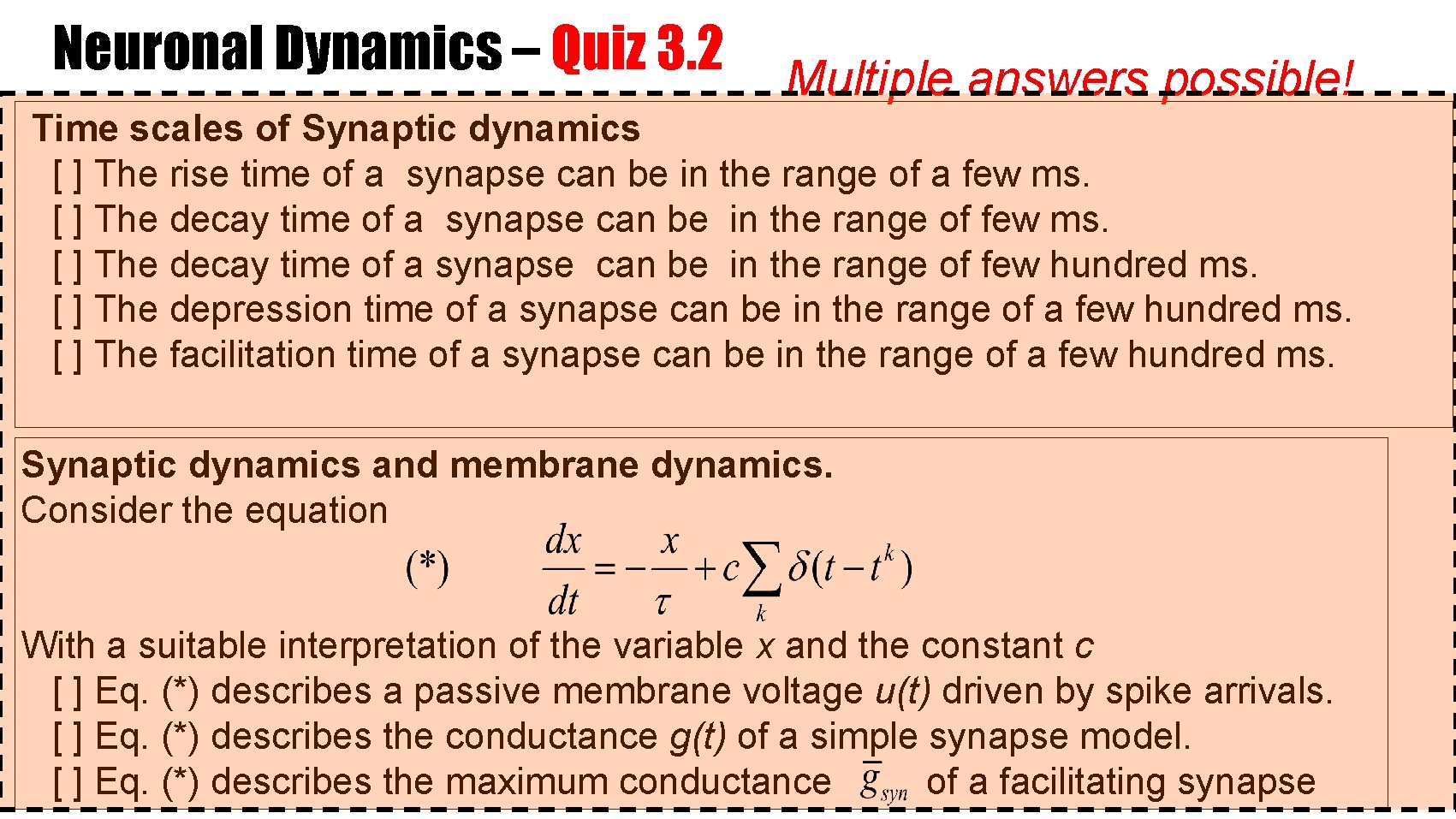 Neuronal Dynamics – Quiz 3. 2 Multiple answers possible! Time scales of Synaptic dynamics