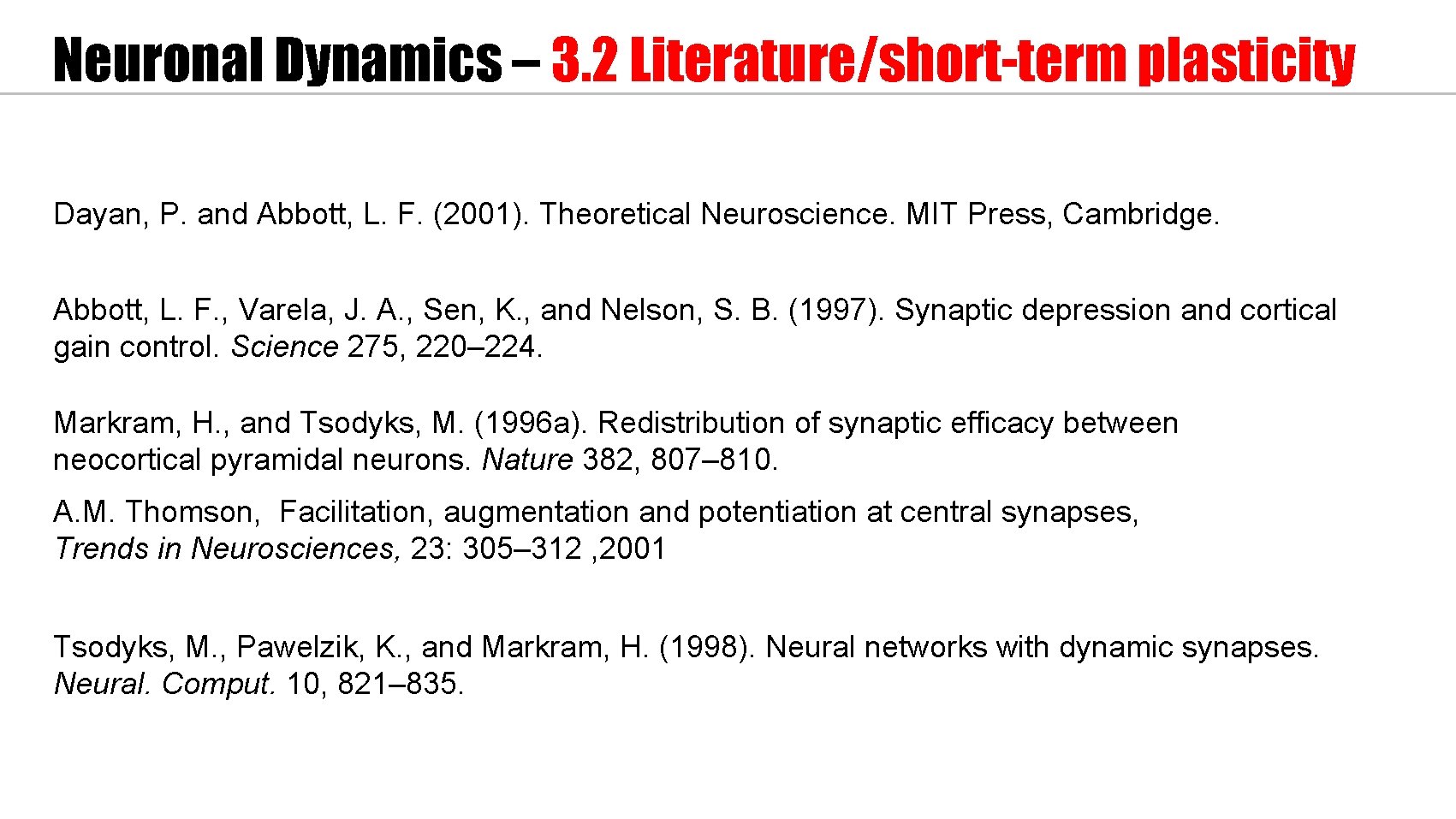 Neuronal Dynamics – 3. 2 Literature/short-term plasticity Dayan, P. and Abbott, L. F. (2001).