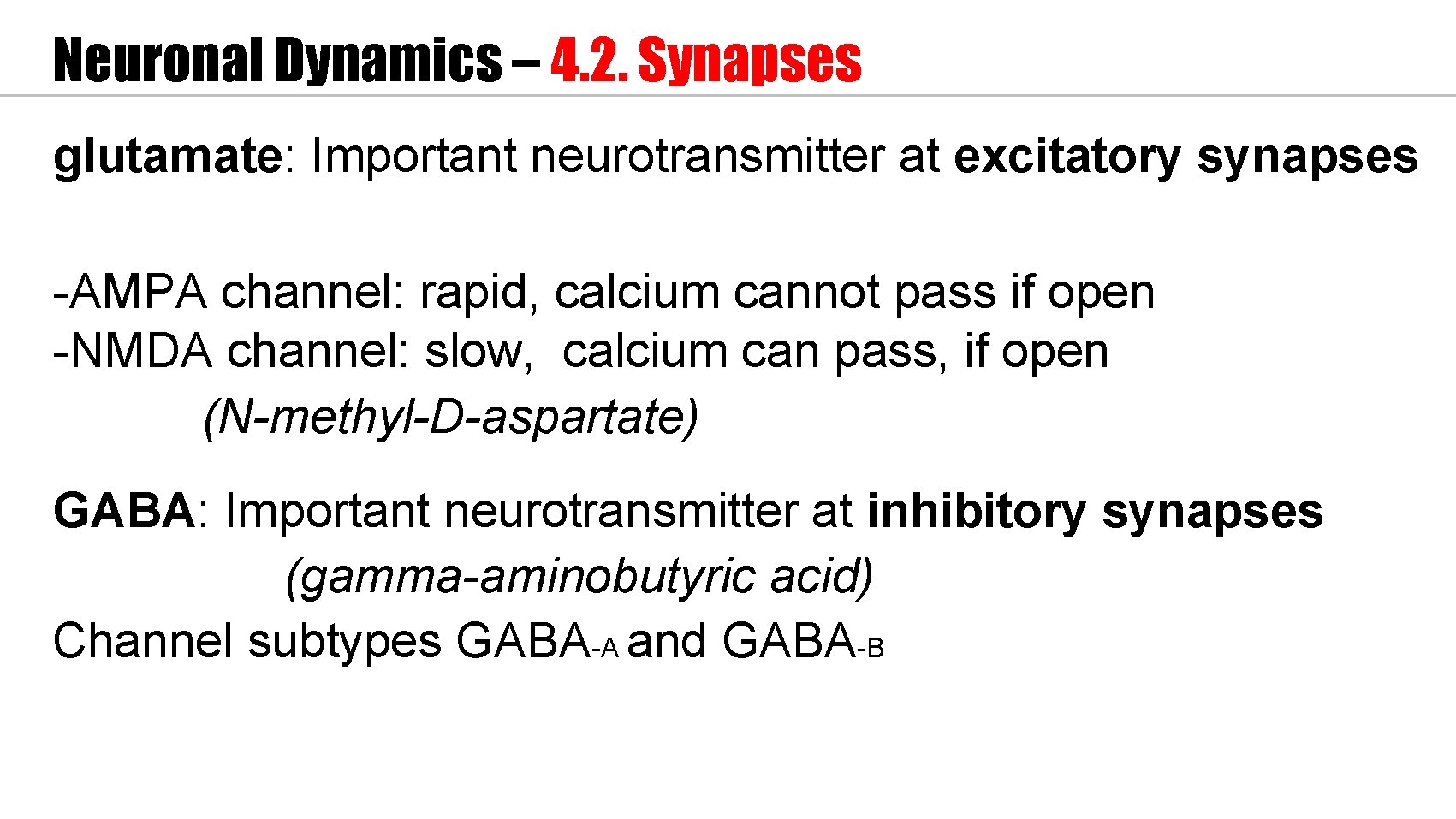 Neuronal Dynamics – 4. 2. Synapses glutamate: Important neurotransmitter at excitatory synapses -AMPA channel: