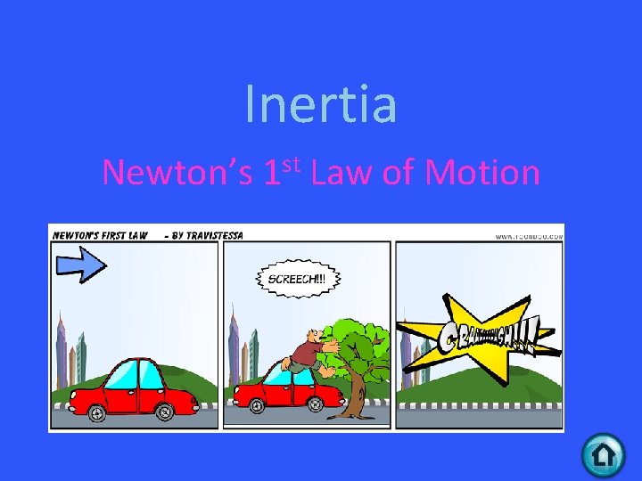 Inertia Newton’s 1 st Law of Motion 