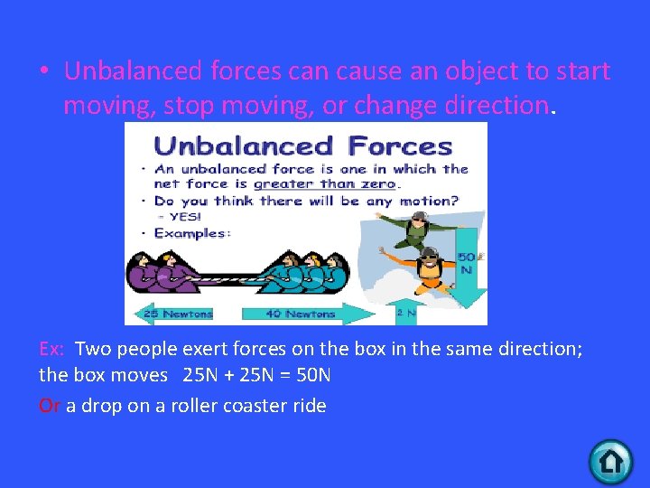  • Unbalanced forces can cause an object to start moving, stop moving, or
