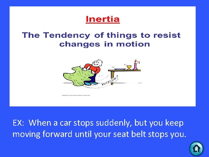 Answer 2 – 50 EX: When a car stops suddenly, but you keep moving