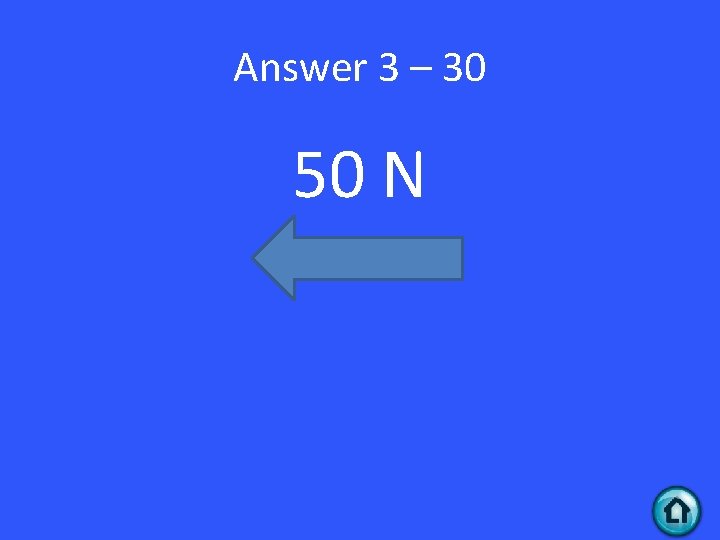 Answer 3 – 30 50 N 