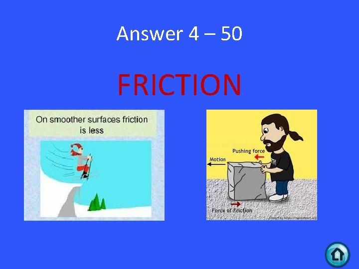 Answer 4 – 50 FRICTION 