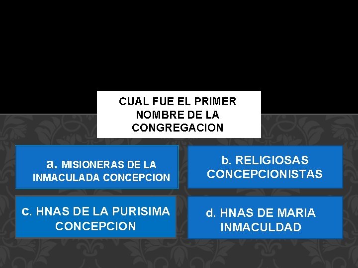 CUAL FUE EL PRIMER NOMBRE DE LA CONGREGACION a. MISIONERAS DE LA INMACULADA CONCEPCION