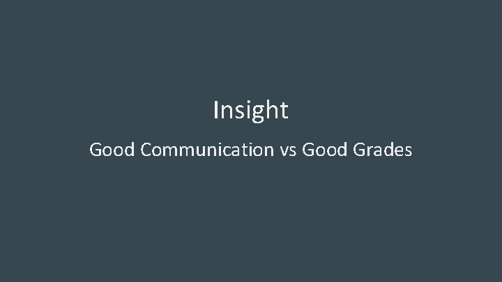 Insight Good Communication vs Good Grades 