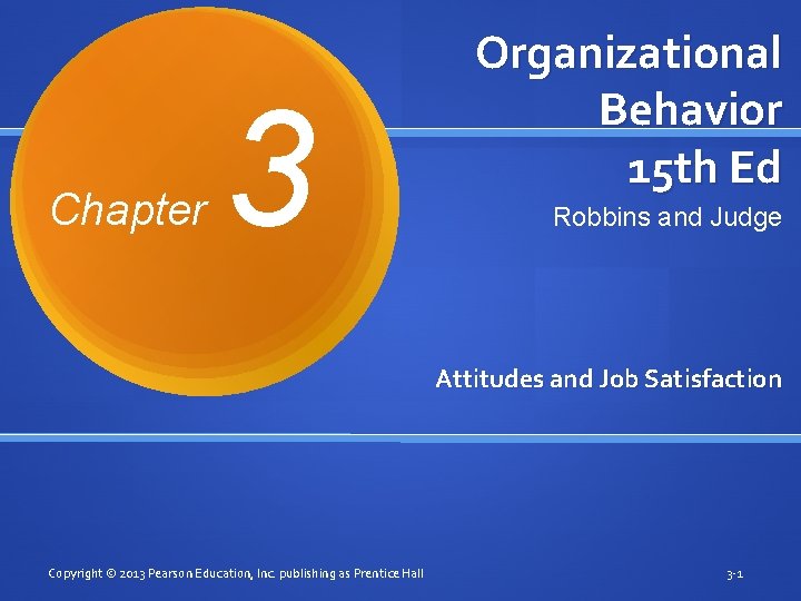 Chapter 3 Organizational Behavior 15 th Ed Robbins and Judge Attitudes and Job Satisfaction