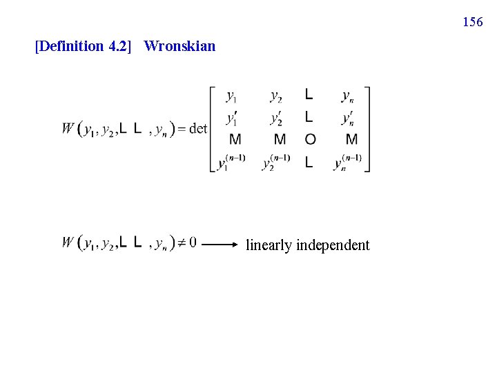 156 [Definition 4. 2] Wronskian linearly independent 