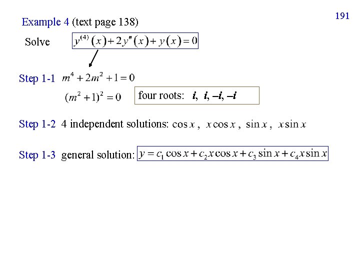 Example 4 (text page 138) Solve Step 1 -1 four roots: i, i, i