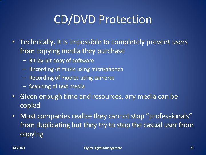 CD/DVD Protection • Technically, it is impossible to completely prevent users from copying media