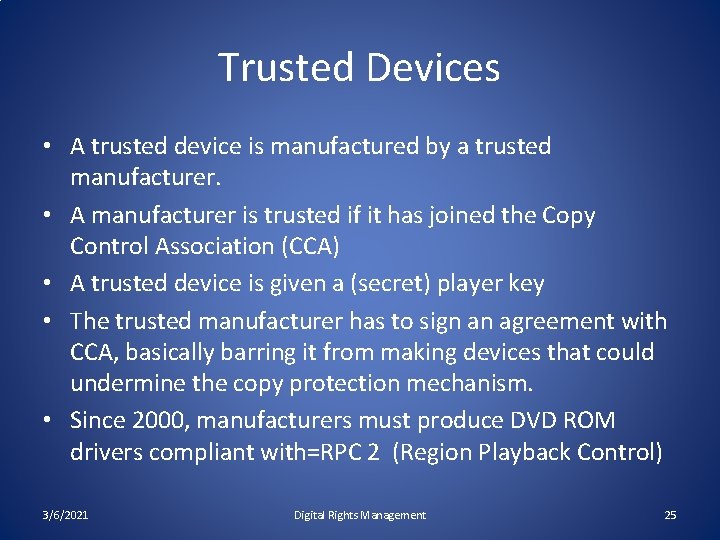 Trusted Devices • A trusted device is manufactured by a trusted manufacturer. • A