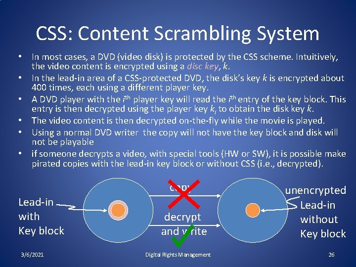 CSS: Content Scrambling System • In most cases, a DVD (video disk) is protected