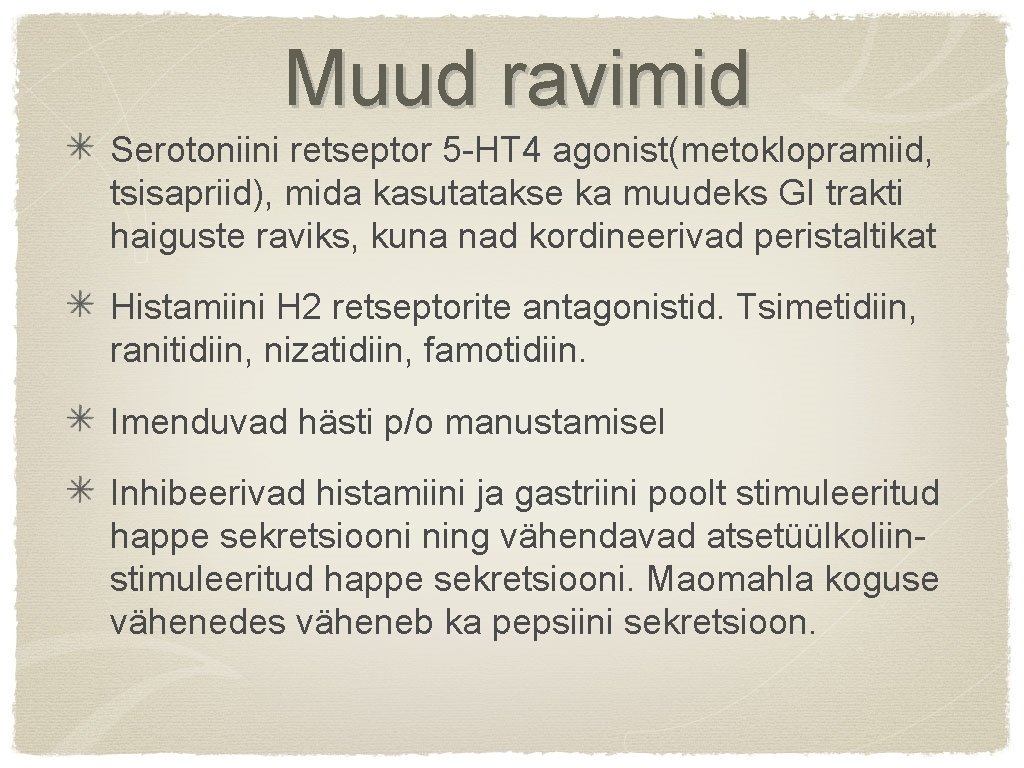 Muud ravimid Serotoniini retseptor 5 -HT 4 agonist(metoklopramiid, tsisapriid), mida kasutatakse ka muudeks GI