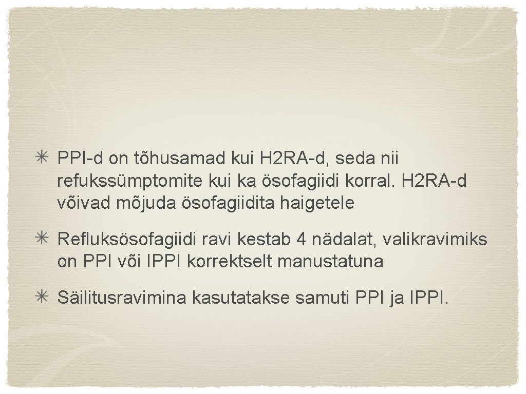 PPI-d on tõhusamad kui H 2 RA-d, seda nii refukssümptomite kui ka ösofagiidi korral.