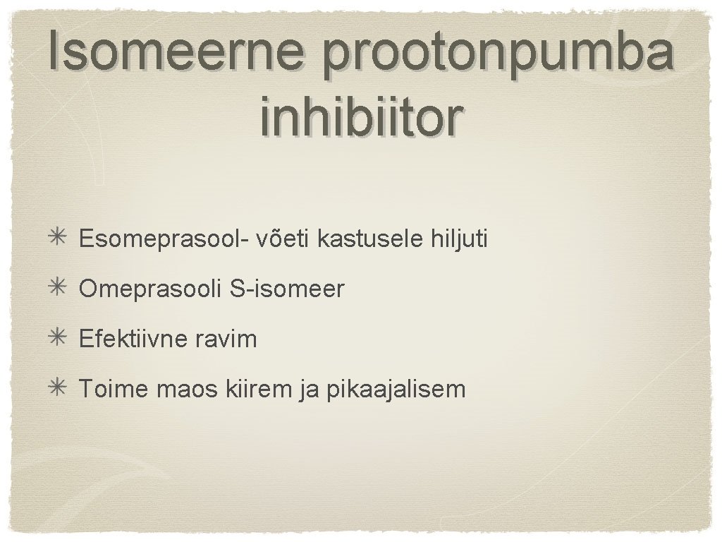 Isomeerne prootonpumba inhibiitor Esomeprasool- võeti kastusele hiljuti Omeprasooli S-isomeer Efektiivne ravim Toime maos kiirem