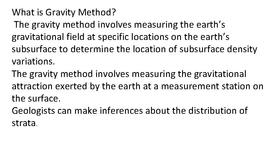 What is Gravity Method? The gravity method involves measuring the earth’s gravitational field at