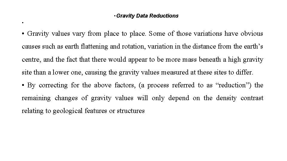  • Gravity Data Reductions • • Gravity values vary from place to place.