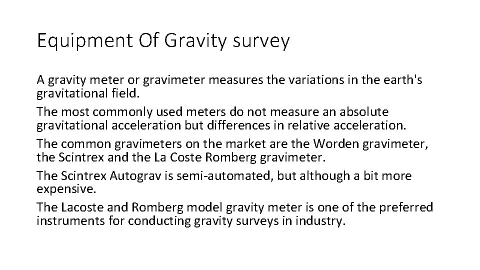 Equipment Of Gravity survey A gravity meter or gravimeter measures the variations in the