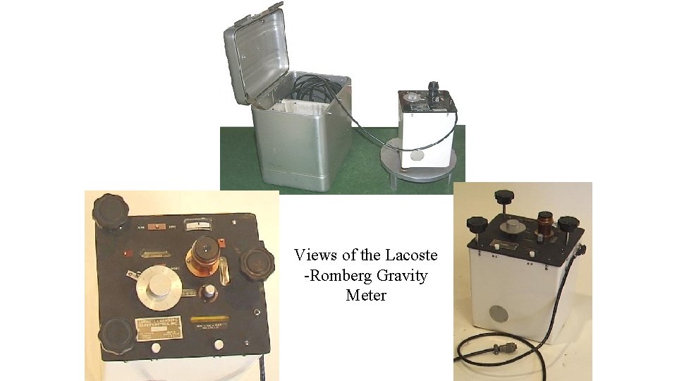 Views of the Lacoste -Romberg Gravity Meter 