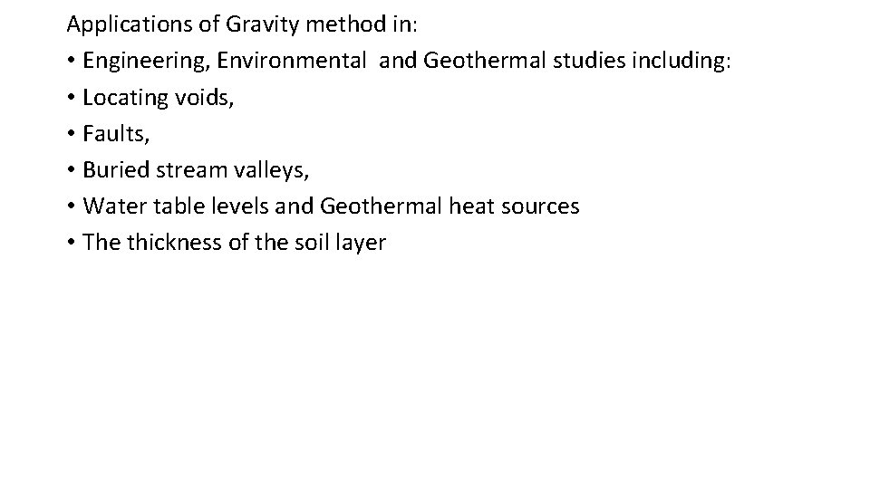 Applications of Gravity method in: • Engineering, Environmental and Geothermal studies including: • Locating