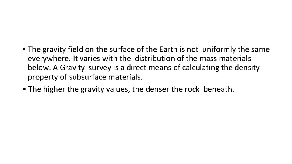  • The gravity field on the surface of the Earth is not uniformly