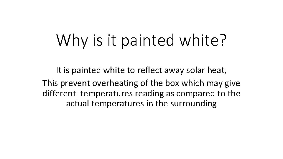 Why is it painted white? It is painted white to reflect away solar heat,