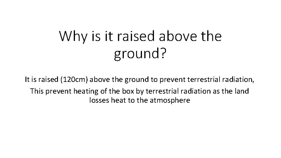 Why is it raised above the ground? It is raised (120 cm) above the