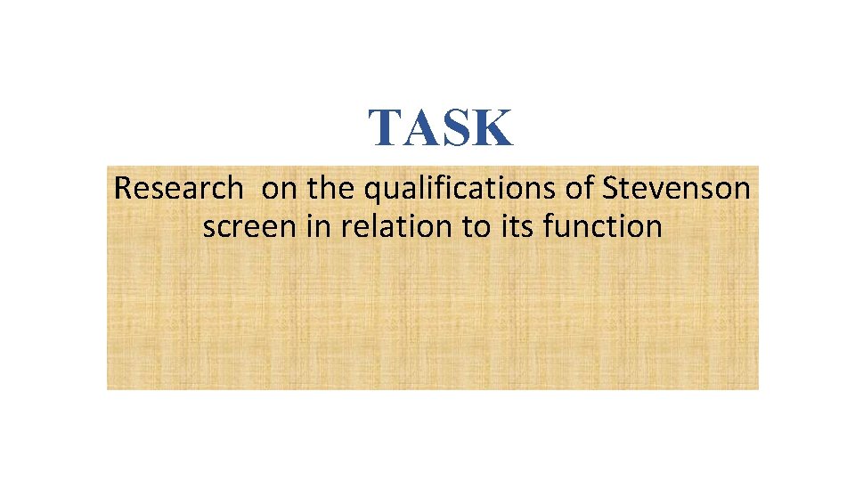 TASK Research on the qualifications of Stevenson screen in relation to its function 