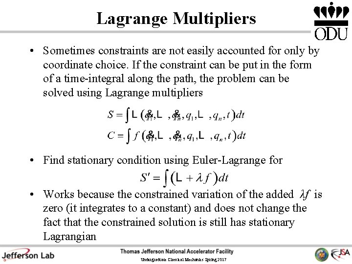 Lagrange Multipliers • Sometimes constraints are not easily accounted for only by coordinate choice.