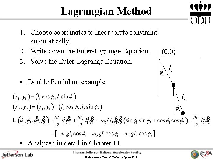 Lagrangian Method 1. Choose coordinates to incorporate constraint automatically. 2. Write down the Euler-Lagrange