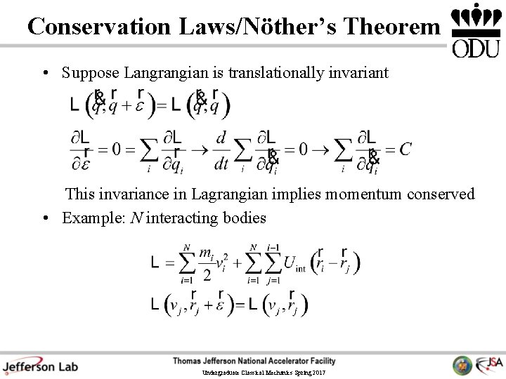 Conservation Laws/Nöther’s Theorem • Suppose Langrangian is translationally invariant This invariance in Lagrangian implies