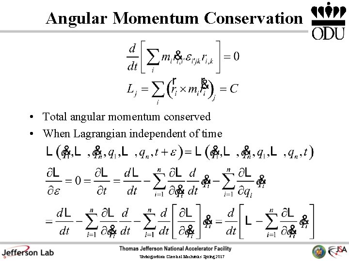 Angular Momentum Conservation • Total angular momentum conserved • When Lagrangian independent of time