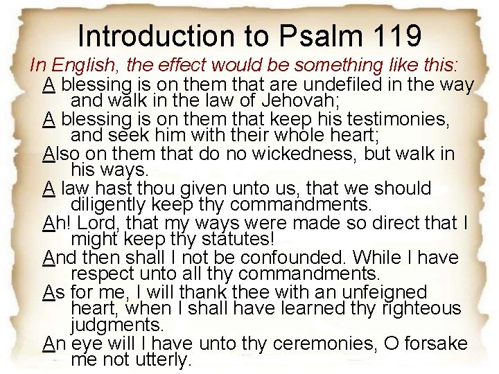 Introduction to Psalm 119 In English, the effect would be something like this: A Introduction to Psalm 119 In English, the effect would be something like this: A