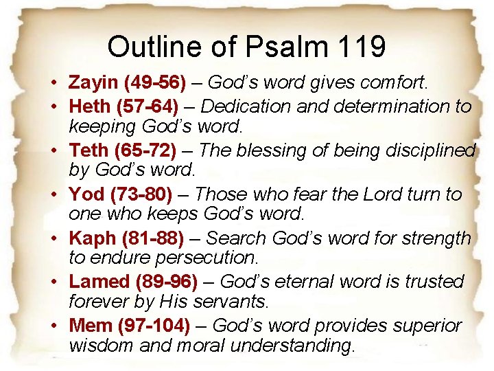 Outline of Psalm 119 • Zayin (49 -56) – God’s word gives comfort. • Outline of Psalm 119 • Zayin (49 -56) – God’s word gives comfort. •
