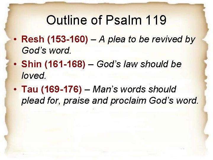 Outline of Psalm 119 • Resh (153 -160) – A plea to be revived Outline of Psalm 119 • Resh (153 -160) – A plea to be revived