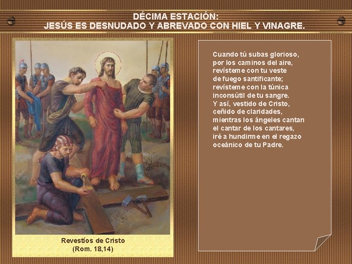 DÉCIMA ESTACIÓN: JESÚS ES DESNUDADO Y ABREVADO CON HIEL Y VINAGRE. Cuando tú subas