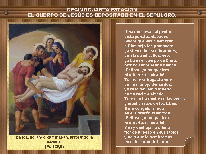 DECIMOCUARTA ESTACIÓN: EL CUERPO DE JESÚS ES DEPOSITADO EN EL SEPULCRO. De ida, llorando