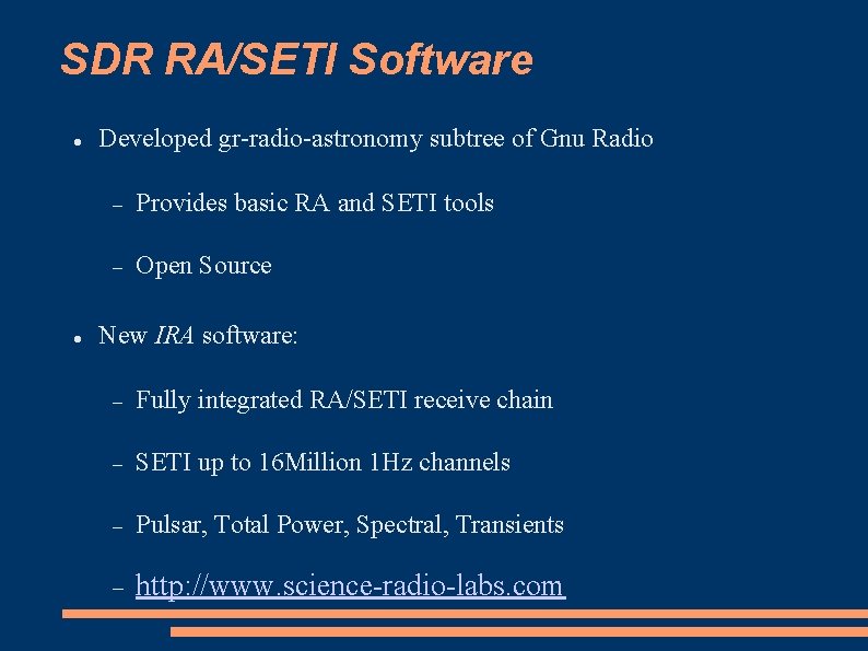 SDR RA/SETI Software Developed gr-radio-astronomy subtree of Gnu Radio Provides basic RA and SETI