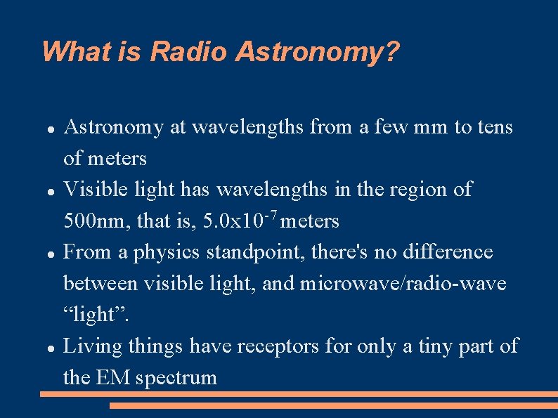 What is Radio Astronomy? Astronomy at wavelengths from a few mm to tens of