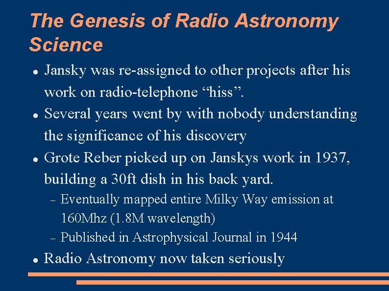 The Genesis of Radio Astronomy Science Jansky was re-assigned to other projects after his