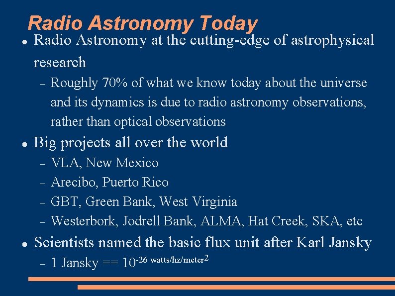 Radio Astronomy Today Radio Astronomy at the cutting-edge of astrophysical research Big projects all