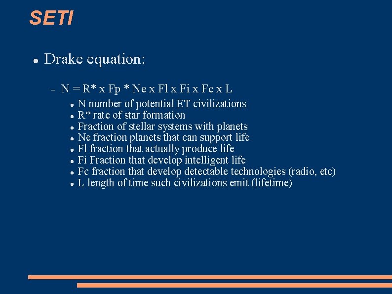SETI Drake equation: N = R* x Fp * Ne x Fl x Fi