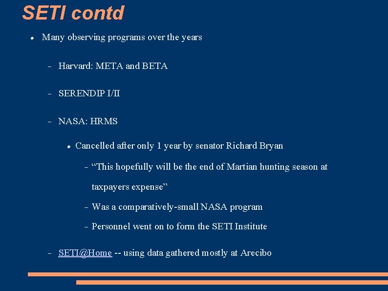 SETI contd Many observing programs over the years Harvard: META and BETA SERENDIP I/II