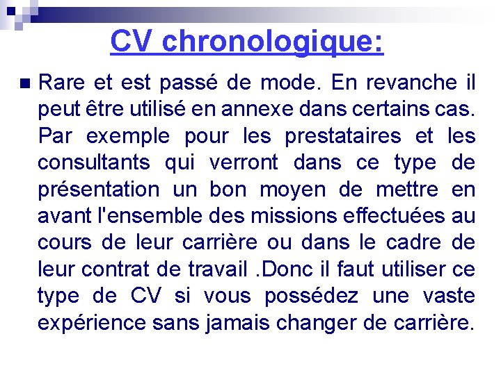 CV chronologique: n Rare et est passé de mode. En revanche il peut être